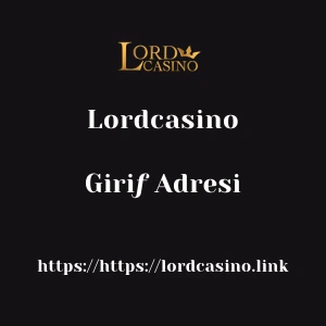 Lordcasino Giriƒ Adresi