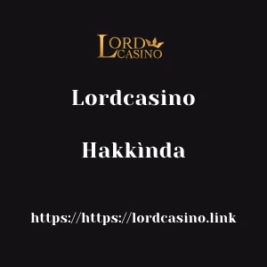 Lordcasino Hakkìnda